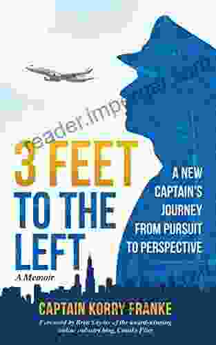 3 Feet To The Left: A New Captain S Journey From Pursuit To Perspective