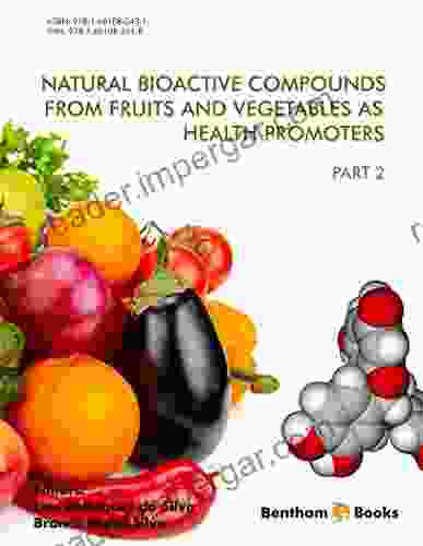 Natural Bioactive Compounds From Fruits And Vegetables As Health Promoters: Part 2