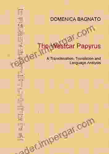 The Westcar Papyrus: A Transliteration Translation And Language Analysis