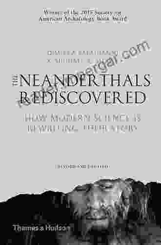 The Neanderthals Rediscovered: How Modern Science Is Rewriting Their Story