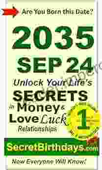 Born 2035 Sep 24? Your Birthday Secrets To Money Love Relationships Luck: Fortune Telling Self Help: Numerology Horoscope Astrology Zodiac Destiny Science Metaphysics (20350924)