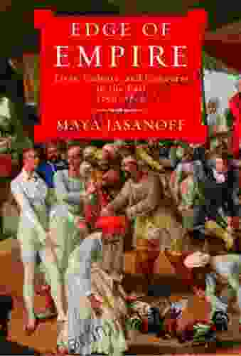 Edge of Empire: Lives Culture and Conquest in the East 1750 1850