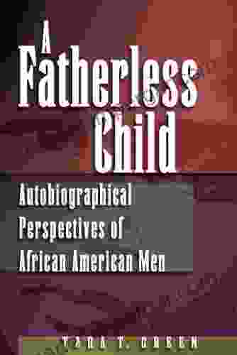 A Fatherless Child: Autobiographical Perspectives Of African American Men