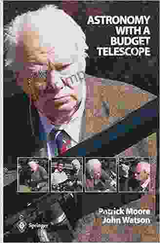 Astronomy With A Budget Telescope (Patrick Moore S Practical Astronomy Series)