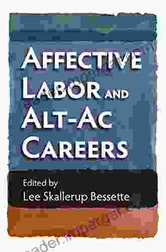 Affective Labor And Alt Ac Careers