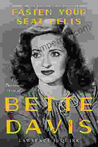 Fasten Your Seat Belts: The Passionate Life Of Bette Davis