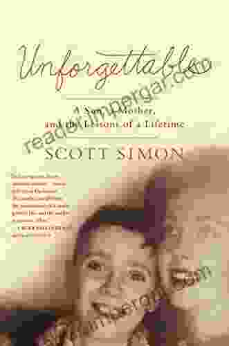 Unforgettable: A Son A Mother And The Lessons Of A Lifetime