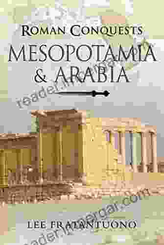 Mesopotamia Arabia (Roman Conquests) Lee Fratantuono