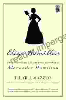 Eliza Hamilton: The Extraordinary Life And Times Of The Wife Of Alexander Hamilton