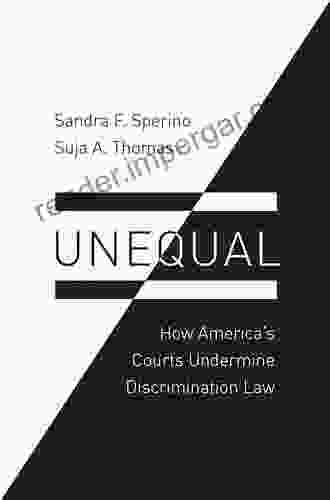 Unequal: How America S Courts Undermine Discrimination Law (Law And Current Events Masters)