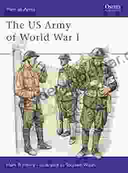 The US Army Of World War I (Men At Arms 386)