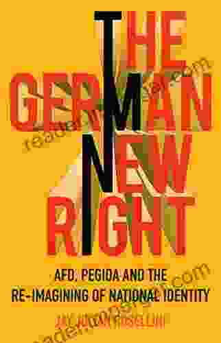 The German New Right: AfD PEGIDA And The Re Imagining Of National Identity