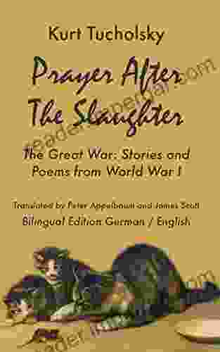 Prayer After The Slaughter: The Great War: Poems And Stories From World War I (Kurt Tucholsky In Translation)