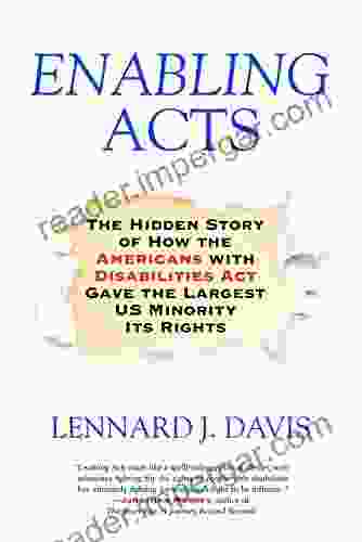 Enabling Acts: The Hidden Story Of How The Americans With Disabilities Act Gave The Largest US Minority Its Rights