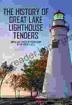 The History Of Great Lake Lighthouse Tenders: Important Parts Of Navigation In The Great Lakes: Ship History