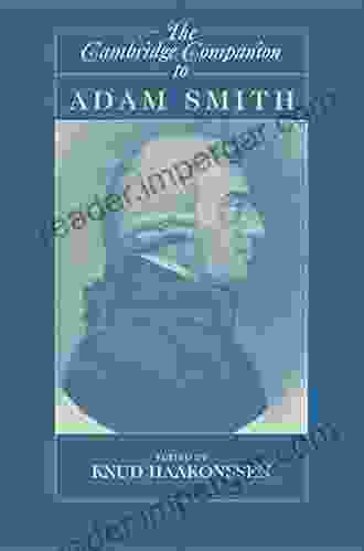 The Cambridge Companion To Adam Smith (Cambridge Companions To Philosophy)