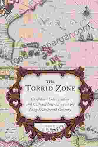 The Torrid Zone: Caribbean Colonization and Cultural Interaction in the Long Seventeenth Century (Carolina Lowcountry and the Atlantic World)