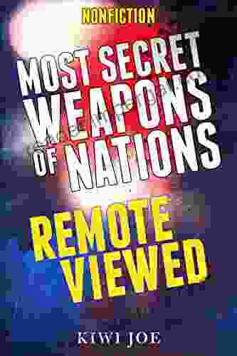 Most Secret Weapons Of Nations Remote Viewed (Kiwi Joe S Remote Viewed 4)