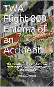 TWA Flight 800 Enigma Of An Accident: Did The Ignition Of JET A Fumes By Frayed Wiring Cause The Center Wing Tank Explosion