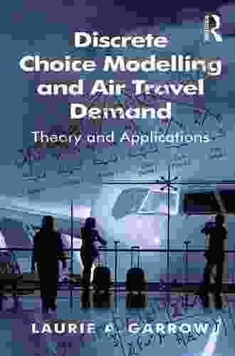 Discrete Choice Modelling And Air Travel Demand: Theory And Applications