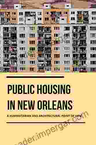 Public Housing In New Orleans: A Humanitarian And Architectural Point Of View: Gentrification Story