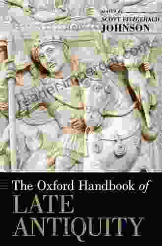 The Oxford Handbook Of Late Antiquity (Oxford Handbooks)