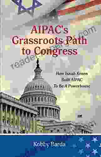 AIPAC s Grassroots Path to Congress: How Isaiah Kenen Built AIPAC to Be A Powerhouse