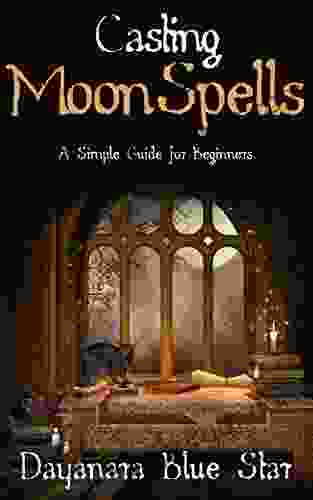 Casting Moon Spells: A Simple Guide For Beginners (Dayanara Blue Star Books)