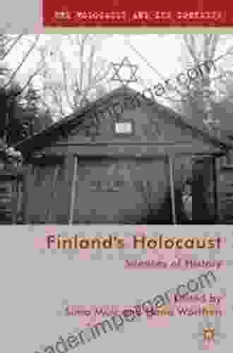 Finland S Holocaust: Silences Of History (The Holocaust And Its Contexts)