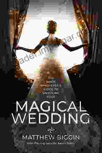 The Bride Whisperer S Guide To Unveiling Your Magical Wedding