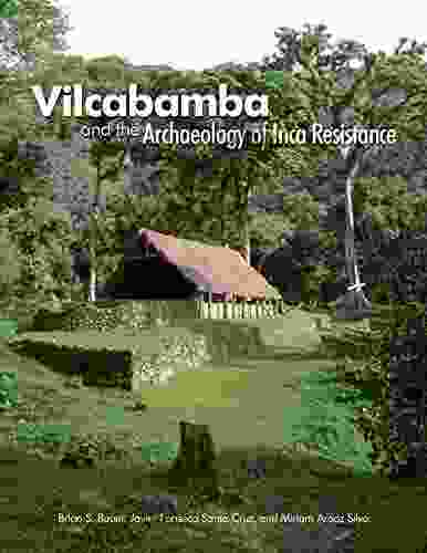 Vilcabamba And The Archaeology Of Inca Resistance (Monographs 81)