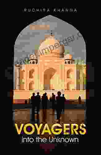 Voyagers Into The Unknown Ruchira Khanna