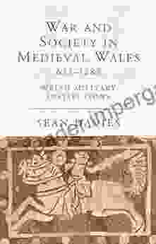 War And Society In Medieval Wales 633 1283: Welsh Military Institutions (Studies In Welsh History 21)