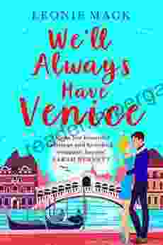 We Ll Always Have Venice: Escape To Italy With Leonie Mack For The Perfect Feel Good Read For 2024