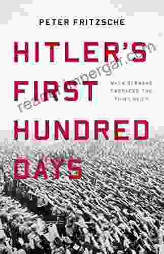 Hitler S First Hundred Days: When Germans Embraced The Third Reich