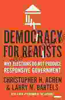 Democracy For Realists: Why Elections Do Not Produce Responsive Government (Princeton Studies In Political Behavior 4)