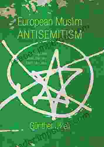 European Muslim Antisemitism: Why Young Urban Males Say They Don T Like Jews (Studies In Antisemitism)