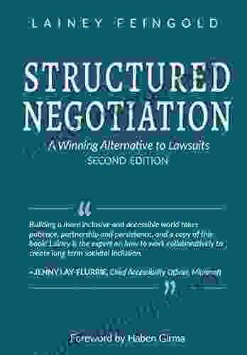 Structured Negotiation: A Winning Alternative To Lawsuits Second Edition