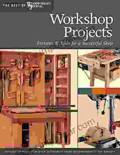 Workshop Projects: Fixtures Tools For A Successful Shop