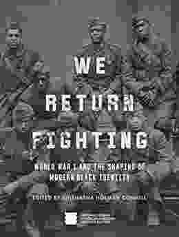 We Return Fighting: World War I And The Shaping Of Modern Black Identity