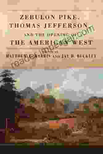 Zebulon Pike Thomas Jefferson And The Opening Of The American West